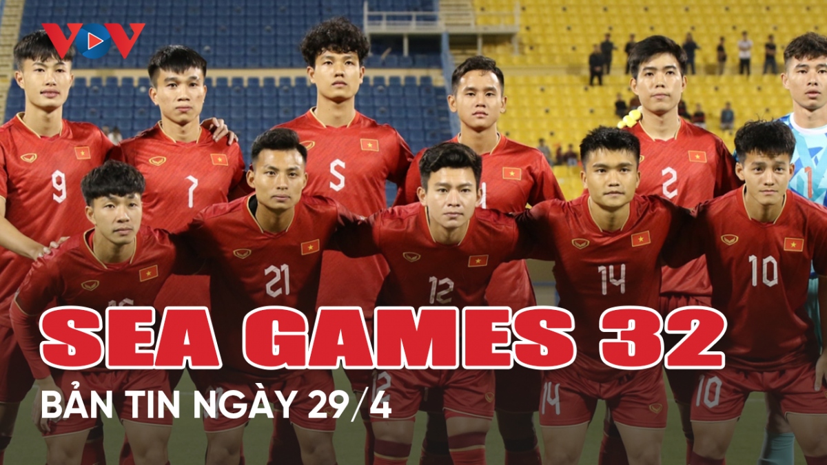 Bản tin SEA Games 32 ngày 29/4: U22 Việt Nam chốt danh sách, U22 Campuchia thắng đậm